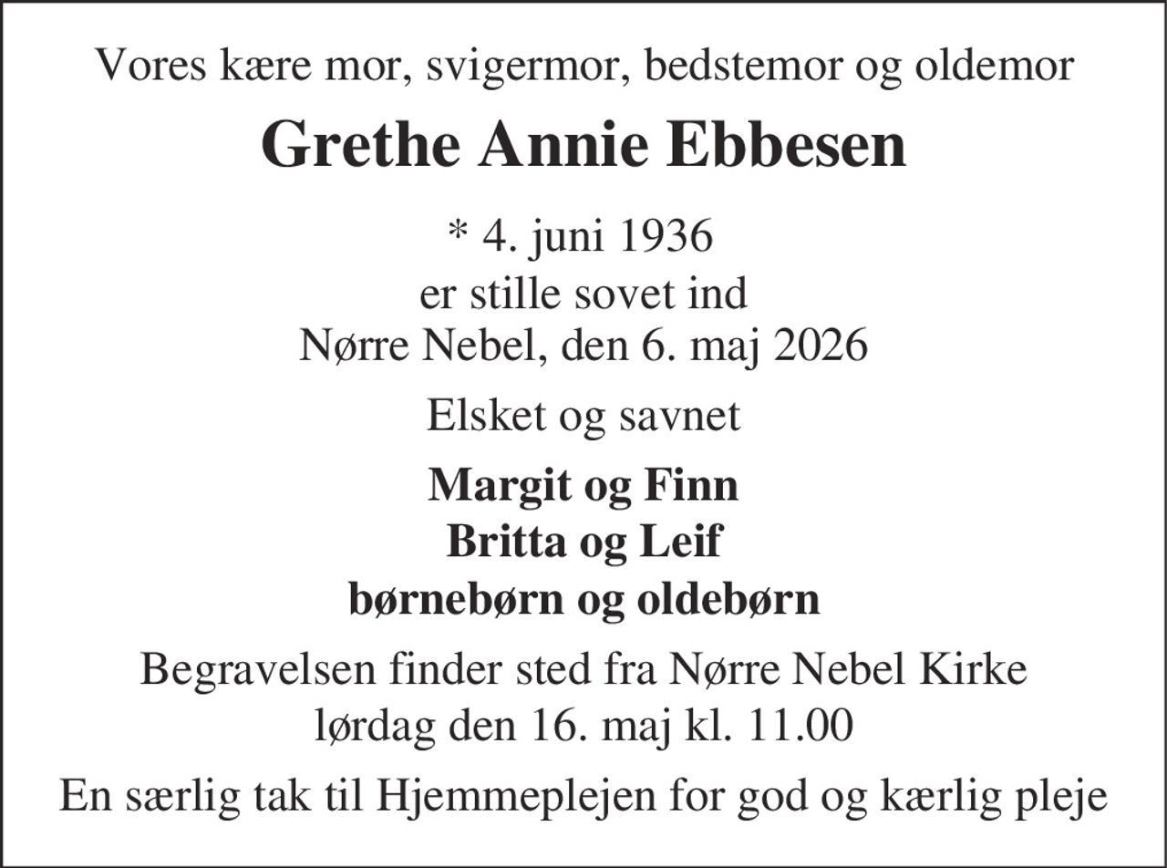 Grethe Annie Ebbesen 
* 4. juni 1936    ✝ 6. maj 2026