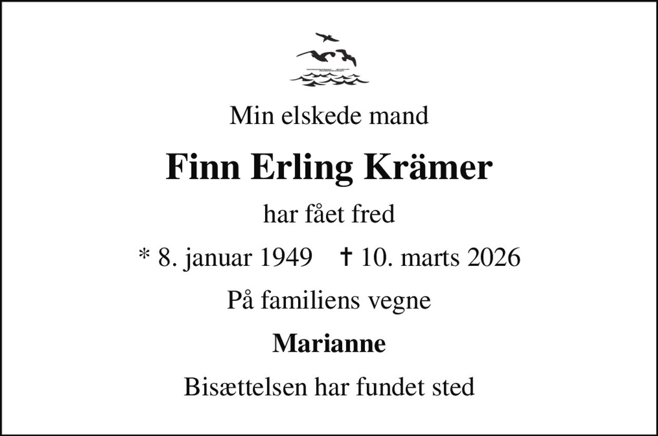 Min elskede mand
Finn Erling Krämer
har fået fred
* 8. januar 1949    ✝ 10. marts 2026
På familiens vegne
Marianne
Bisættelsen har fundet sted