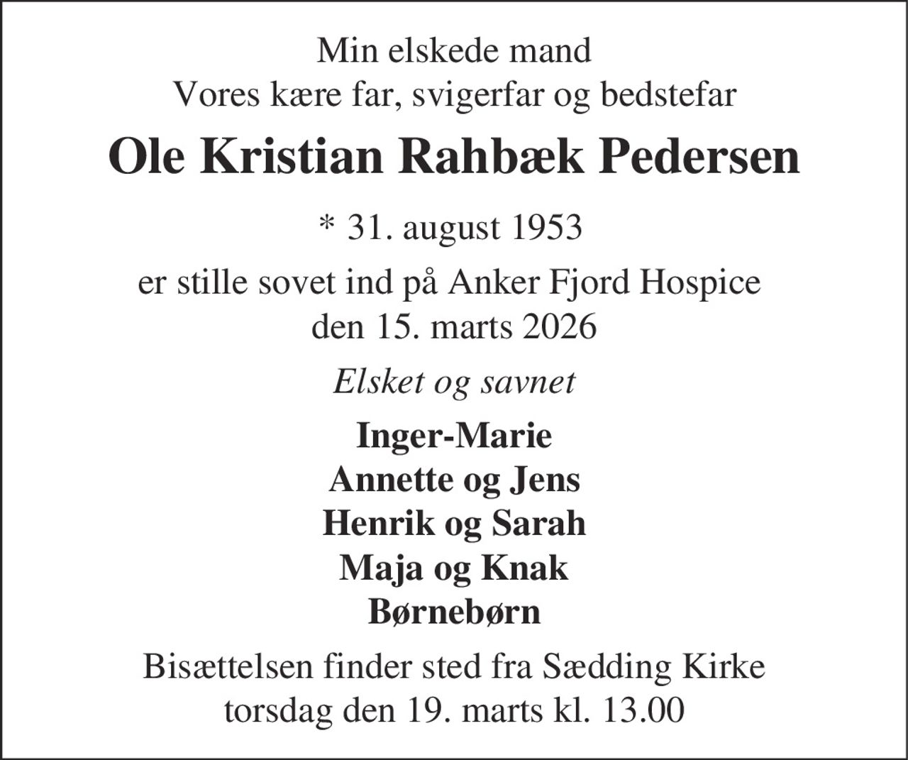 Ole Kristian Rahbæk Pedersen 
*​ 31. august 1953​    ✝​ 15. marts 2026