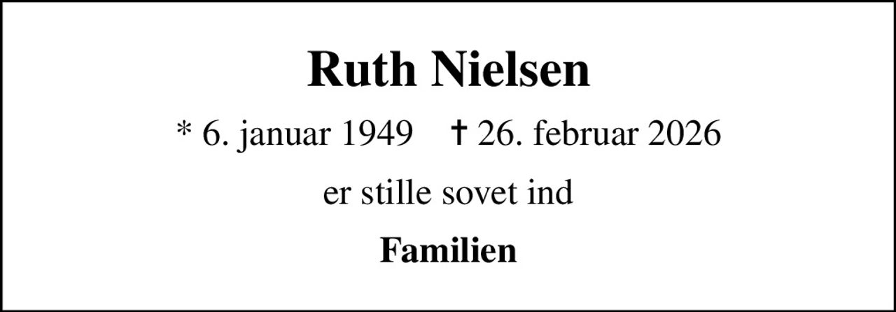 Ruth Nielsen
* 6. januar 1949    ✝ 26. februar 2026
er stille sovet ind
Familien
