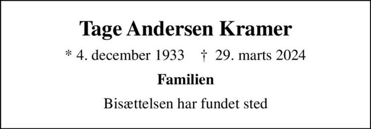 Tage Andersen Kramer
* 4. december 1933    ✝ 29. marts 2024
Familien
Bisættelsen har fundet sted