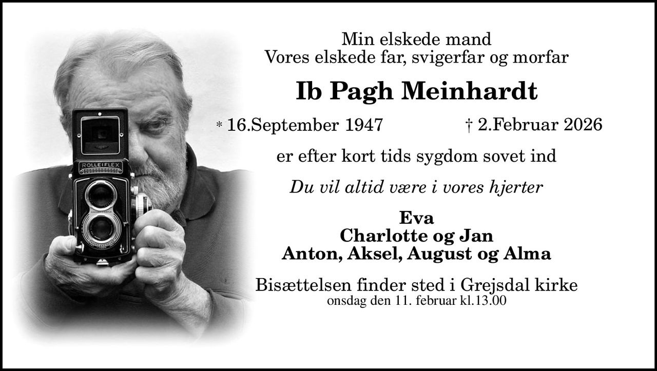 Ib Pagh Meinhardt 
*​ 16. september 1947 
✝​ 2. februar 2026​ 
Bisættelsen​ finder sted onsdag den 11. februar​ kl. 13.00 fra Grejsdal Kirke