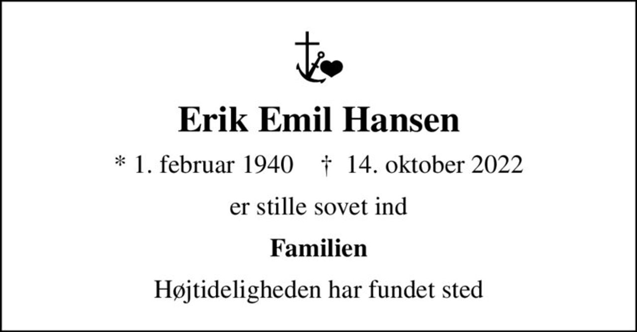 Erik Emil Hansen
* 1. februar 1940    ✝ 14. oktober 2022
er stille sovet ind
Familien
Højtideligheden har fundet sted