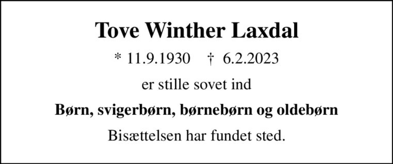 Tove Winther Laxdal
* 11.9.1930    ✝ 6.2.2023
er stille sovet ind
Børn, svigerbørn, børnebørn og oldebørn
Bisættelsen har fundet sted.