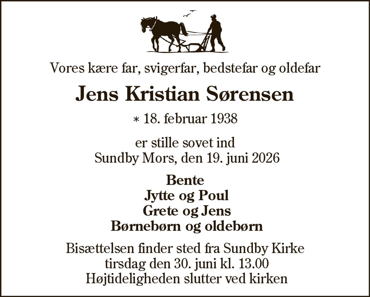 Jens Kristian Sørensen 
*​ 18. februar 1938 
✝​ 19. juni 2026​