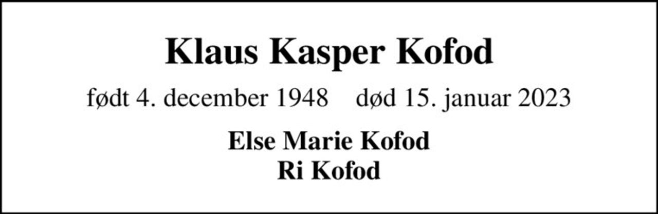 Klaus Kasper Kofod
født 4. december 1948    død 15. januar 2023
Else Marie Kofod Ri Kofod