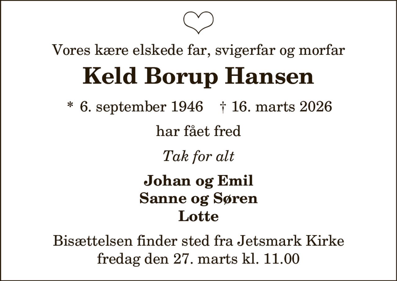 Keld Borup Hansen 
* 6. september 1946 
✝ 16. marts 2026