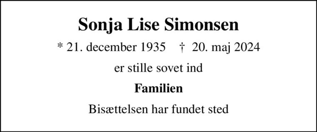 Sonja Lise Simonsen
* 21. december 1935    ✝ 20. maj 2024
er stille sovet ind
Familien
Bisættelsen har fundet sted