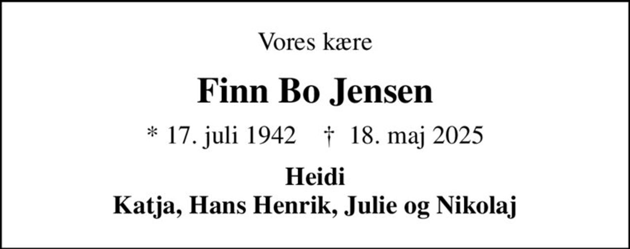 Vores kære
Finn Bo Jensen
* 17. juli 1942    ✝ 18. maj 2025
Heidi Katja, Hans Henrik, Julie og Nikolaj