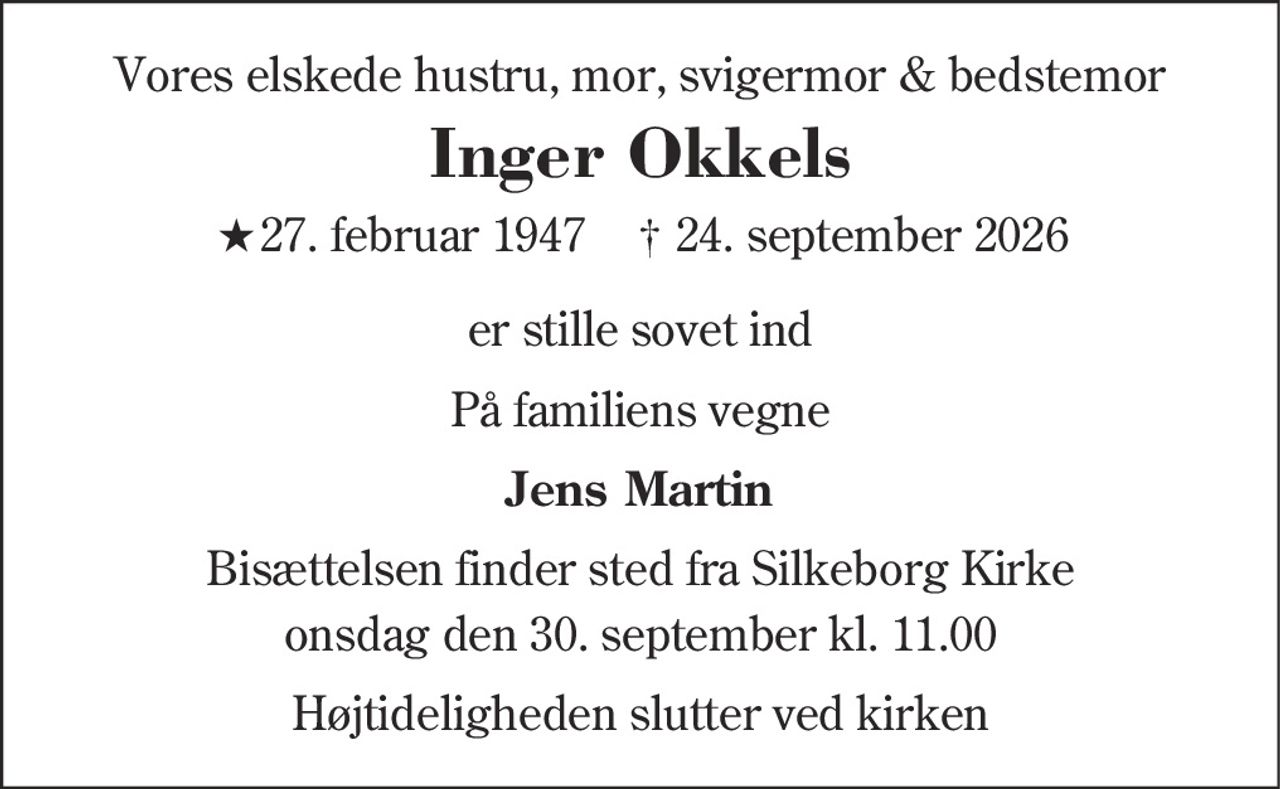 Inger Okkels 
★​ 27. februar 1947 
✝​ 24. september 2026​