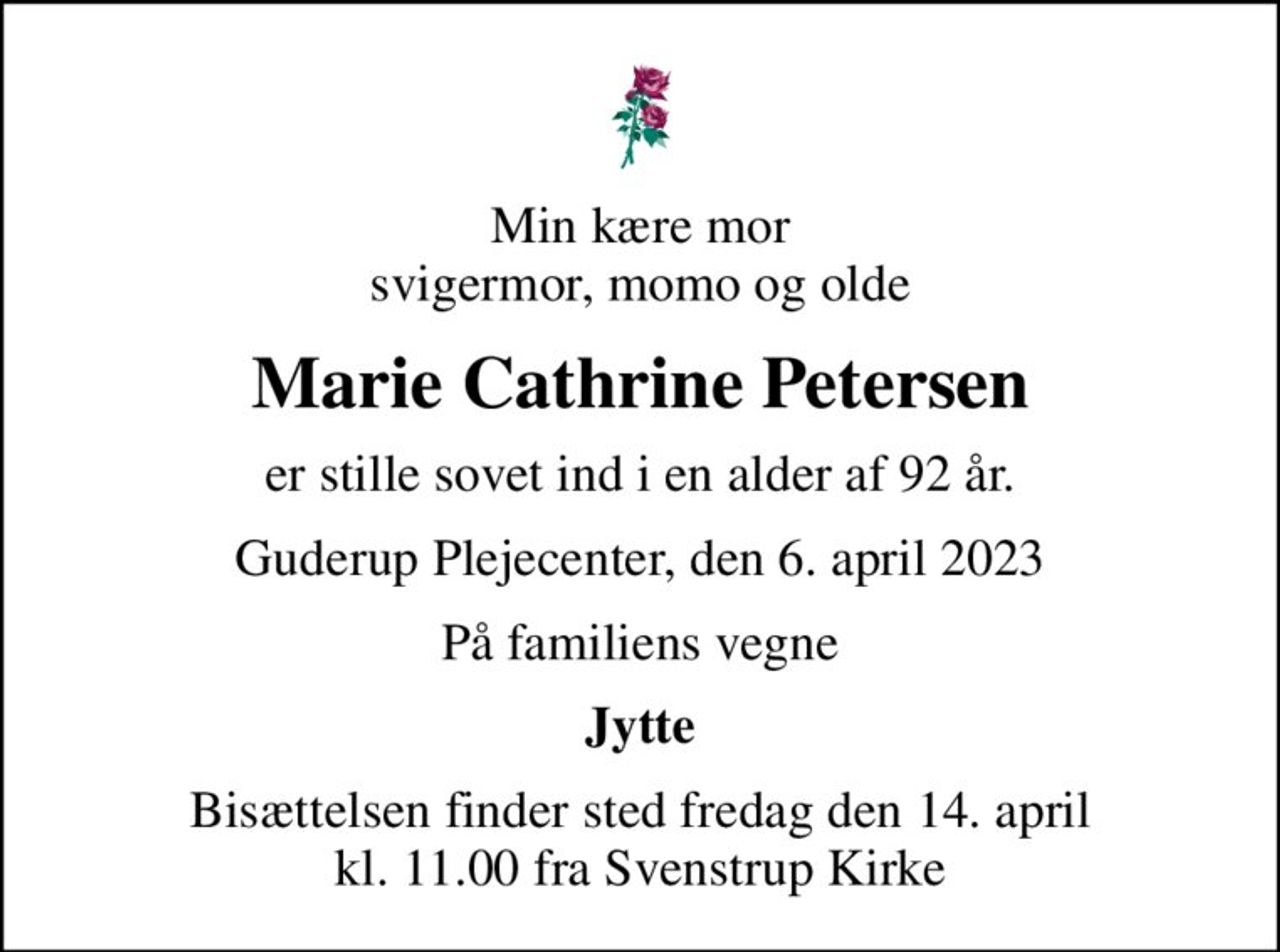 Min kære mor svigermor, momo og olde
Marie Cathrine Petersen
er stille sovet ind i en alder af 92 år.
Guderup Plejecenter, den 6. april 2023
På familiens vegne
Jytte
Bisættelsen finder sted fredag den 14. april kl. 11.00 fra Svenstrup Kirke