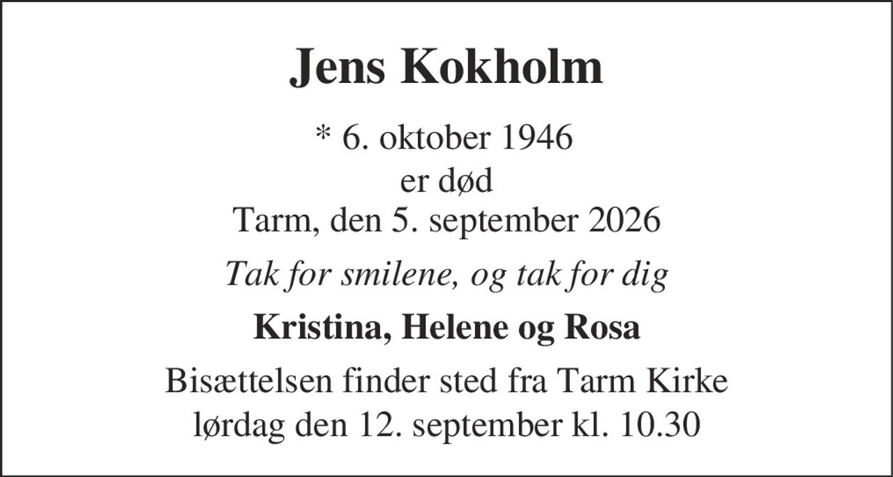 Jens Kokholm 
* 6. oktober 1946 
✝ 5. september 2026