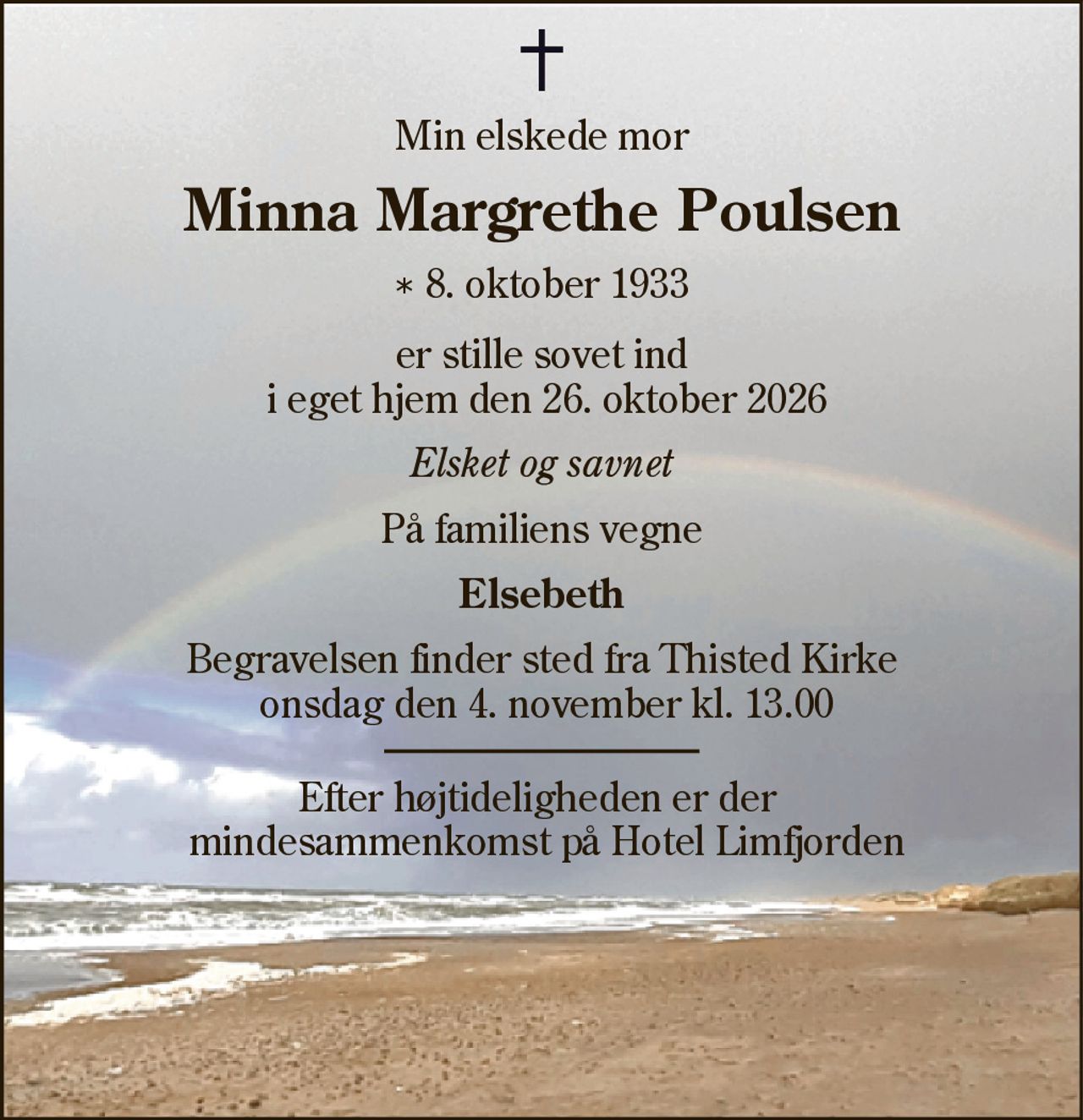 Minna Margrethe Poulsen 
* 8. oktober 1933 
✝ 26. oktober 2026