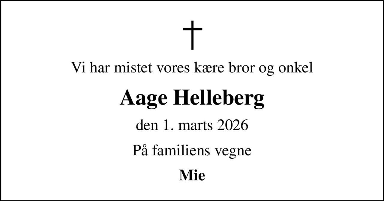 Vi har mistet vores kære bror og onkel
Aage Helleberg
den 1. marts 2026
På familiens vegne
Mie