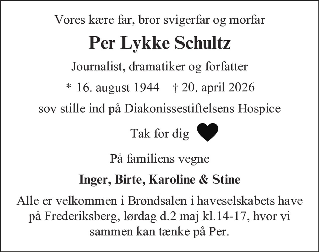 Per Lykke Schultz 
* 16. august 1944    ✝ 20. april 2026