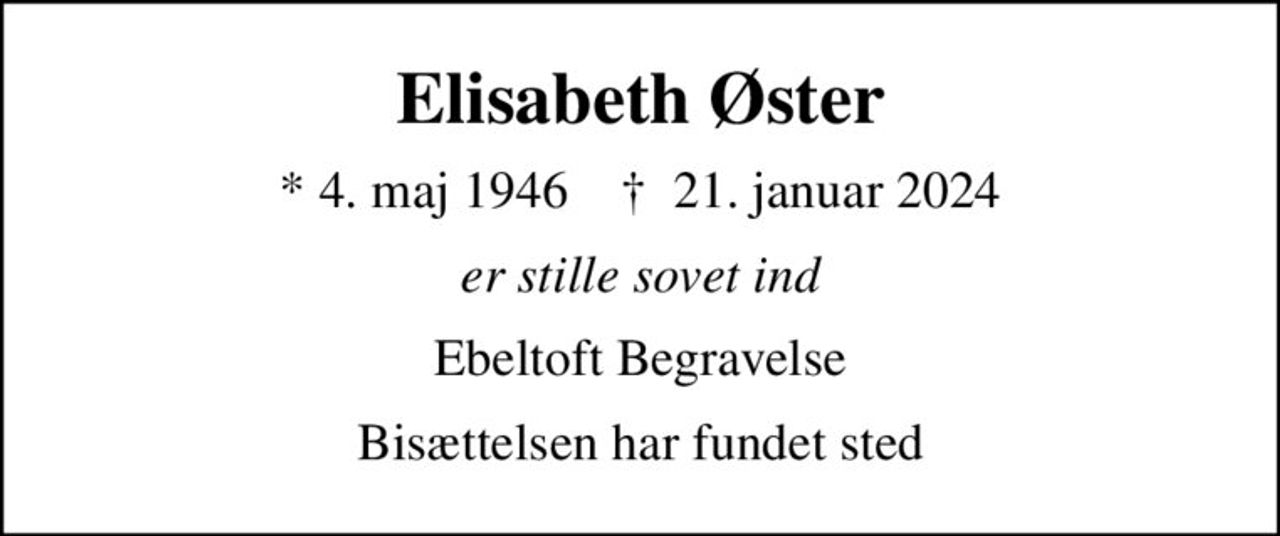 Elisabeth Øster
* 4. maj 1946    ✝ 21. januar 2024
er stille sovet ind
Ebeltoft Begravelse
Bisættelsen har fundet sted