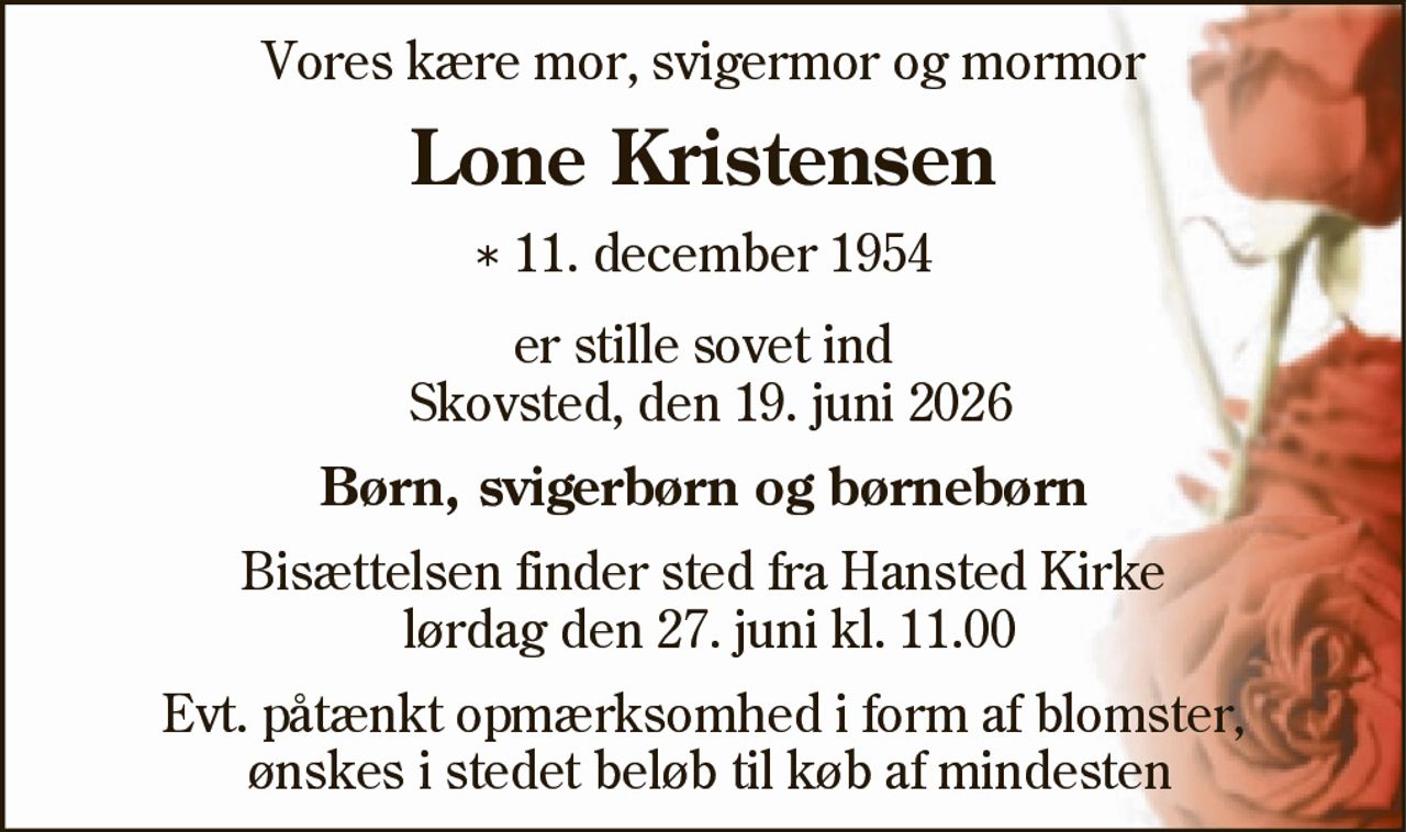 Lone Kristensen 
* 11. december 1954 
✝ 19. juni 2026