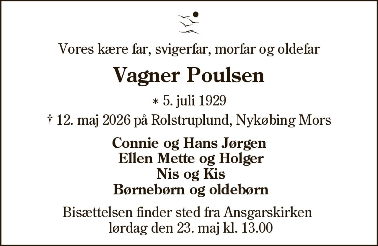 Vagner Poulsen 
*​ 5. juli 1929 
✝​ 12. maj 2026​