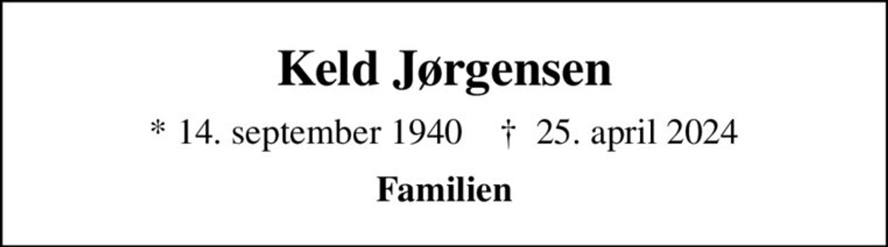 Keld Jørgensen
* 14. september 1940    ✝ 25. april 2024
Familien