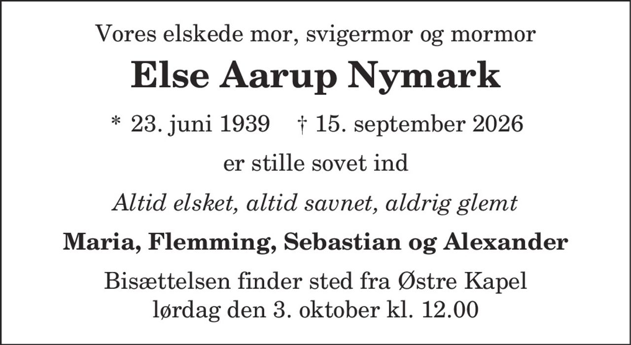 Else Aarup Nymark 
* 23. juni 1939 
✝ 15. september 2026