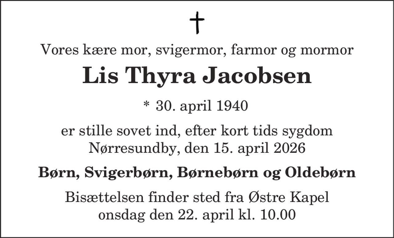 Lis Thyra Jacobsen 
* 30. april 1940 
✝ 15. april 2026