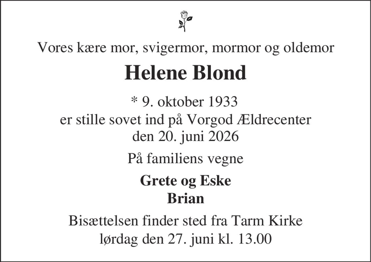 Helene Blond 
*​ 9. oktober 1933 
✝​ 20. juni 2026​