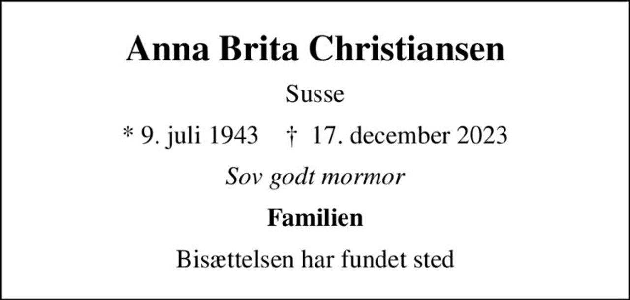 Anna Brita Christiansen
Susse
* 9. juli 1943    ✝ 17. december 2023
Sov godt mormor
Familien
Bisættelsen har fundet sted