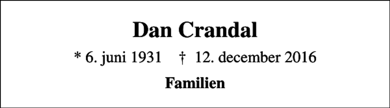 <p>Dan Crandal<br />* 6. juni 1931 ✝ 12. december 2016<br />Familien</p>