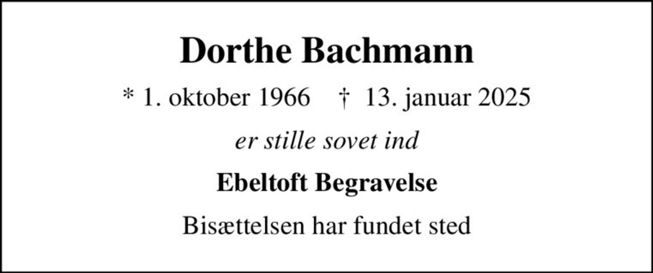 Dorthe Bachmann
* 1. oktober 1966    ✝ 13. januar 2025
er stille sovet ind
Ebeltoft Begravelse
Bisættelsen har fundet sted