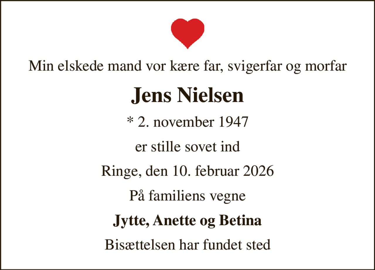 Min elskede mand vor kære far, svigerfar og morfar
Jens Nielsen
* 2. november 1947
er stille sovet ind
Ringe, den 10. februar 2026
På familiens vegne
Jytte, Anette og Betina
Bisættelsen har fundet sted