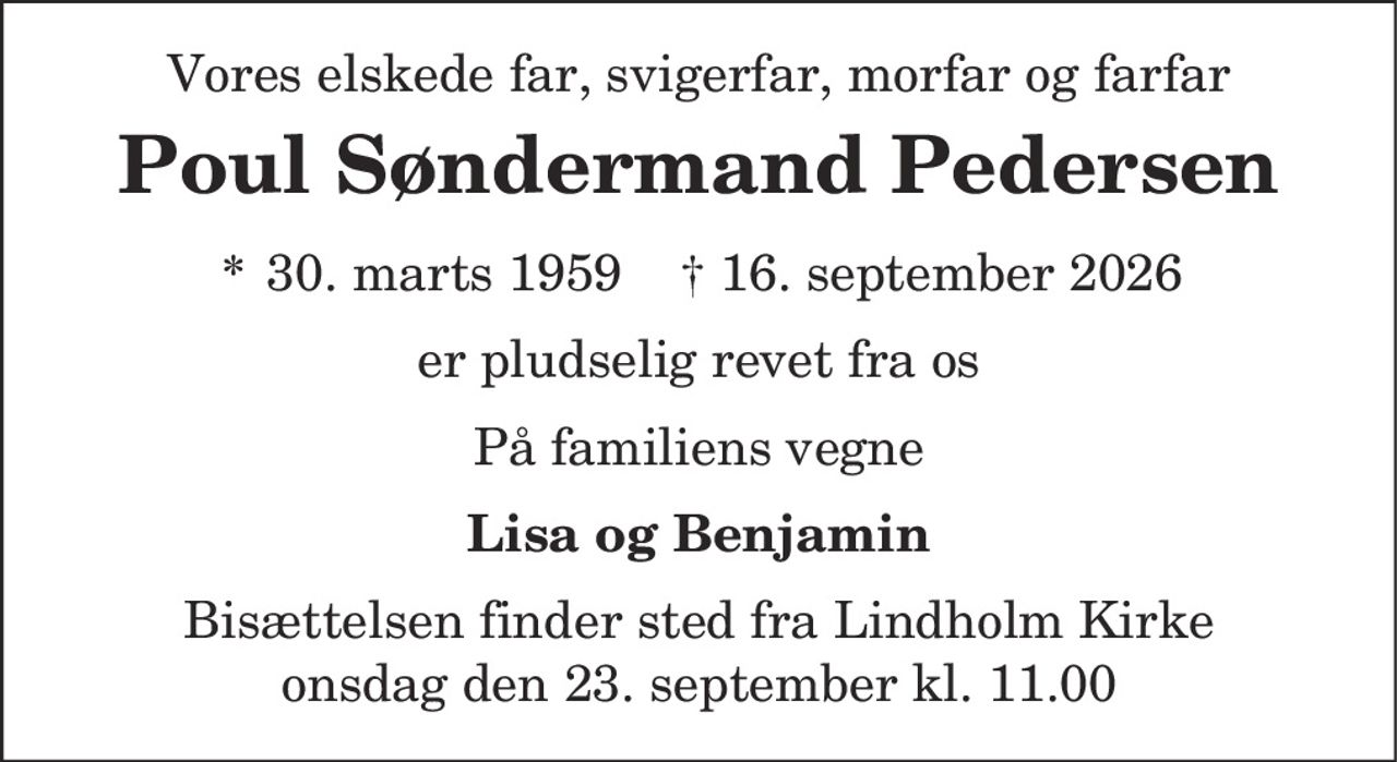 Poul Søndermand Pedersen​ 
*​ 30. marts 1959 
✝​ 16. september 2026​