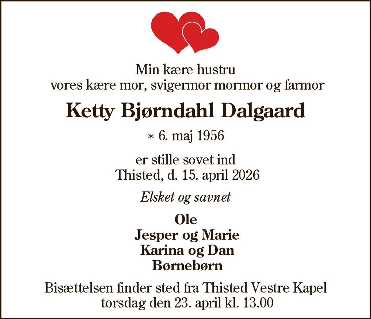 Ketty Bjørndahl 
* 6. maj 1956    ✝ 15. april 2026