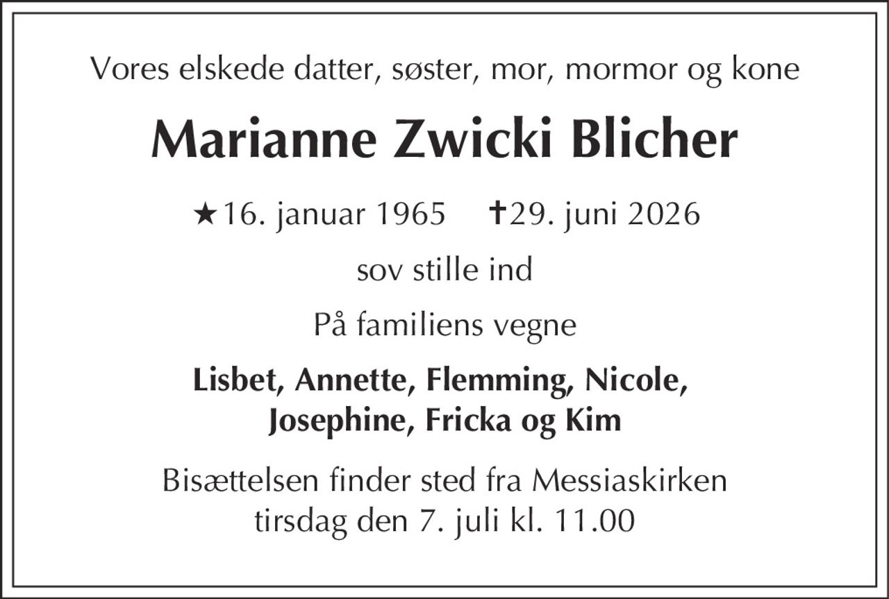Marianne Zwicki Blicher 
★​ 16. januar 1965 
✝​ 29. juni 2026​
