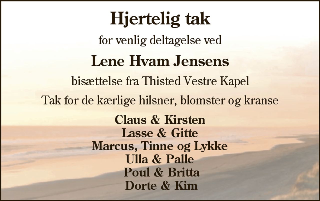 Hjertelig tak 
for venlig deltagelse ved 
Lene Hvam Jensens