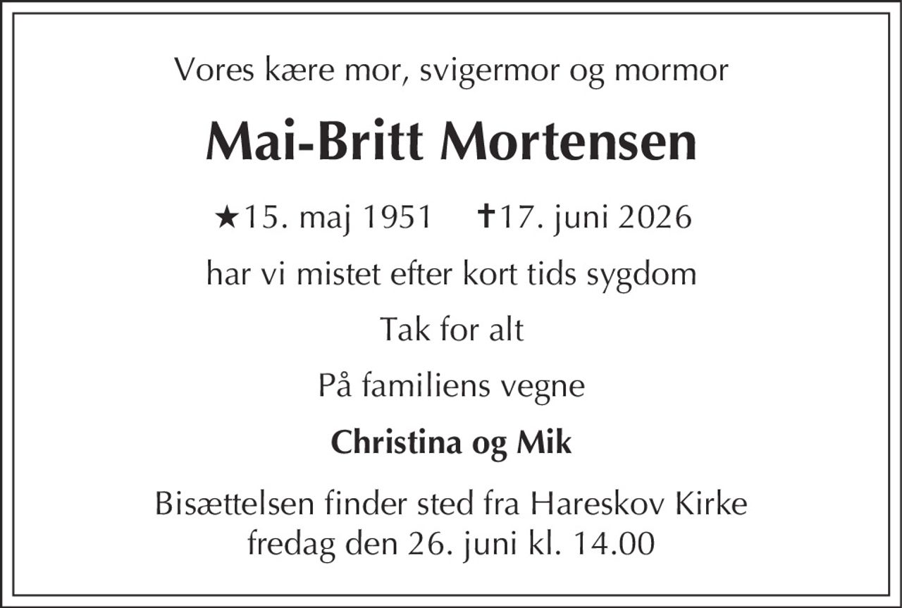 Mai-Britt Mortensen 
★ 15. maj 1951 
✝ 17. juni 2026