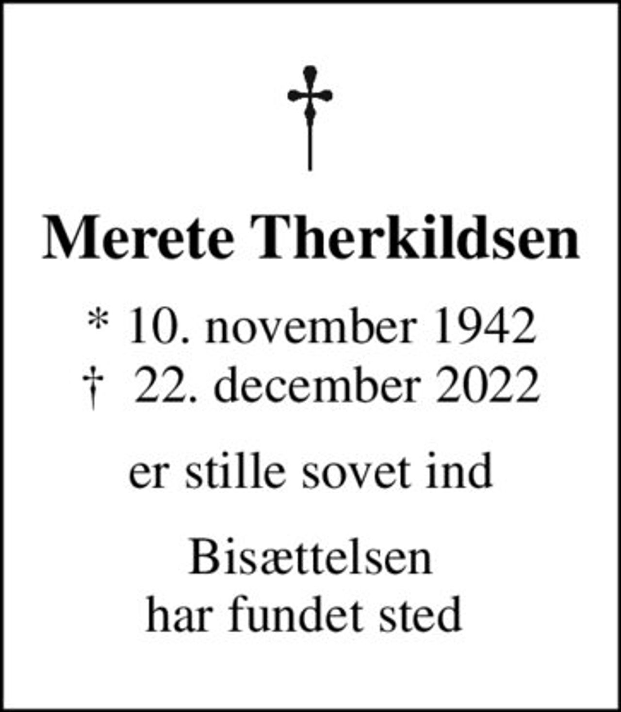 Merete Therkildsen
* 10. november 1942
						✝ 22. december 2022
er stille sovet ind
Bisættelsen har fundet sted