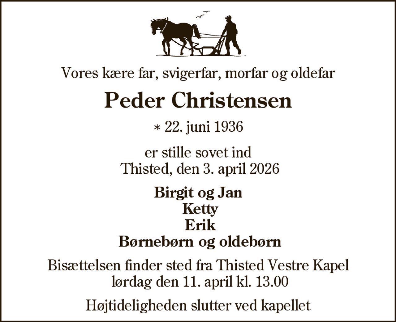 Peder Christensen 
* 22. juni 1936 
✝ 3. april 2026
