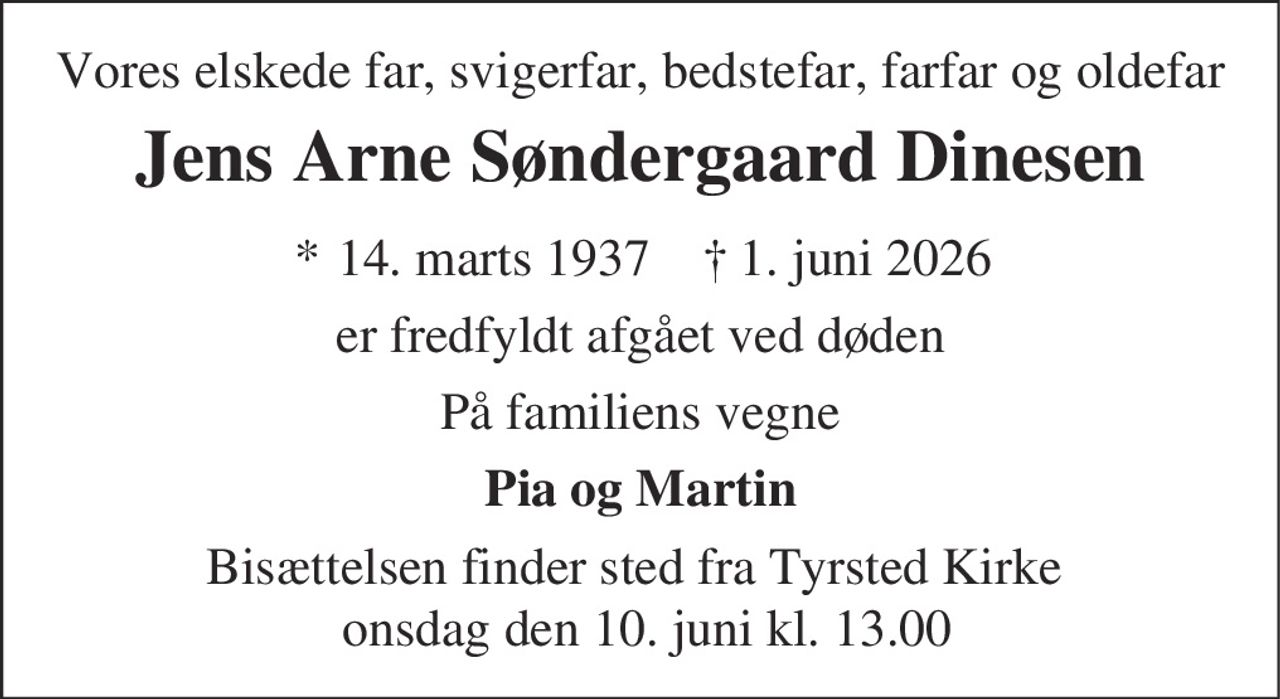 Jens Arne Søndergaard Dinesen 
* 14. marts 1937 
✝ 1. juni 2026