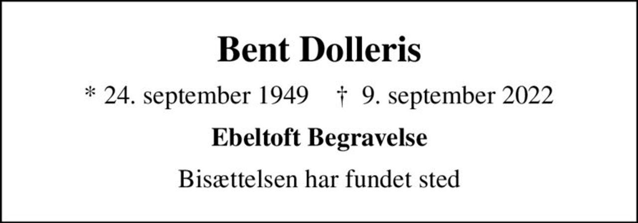 Bent Dolleris
* 24. september 1949    ✝ 9. september 2022
Ebeltoft Begravelse
Bisættelsen har fundet sted