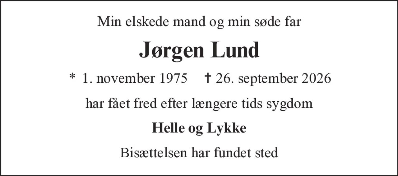 Jørgen Lund 
*​ 1. november 1975​ 
✝​ 26. september 2026​