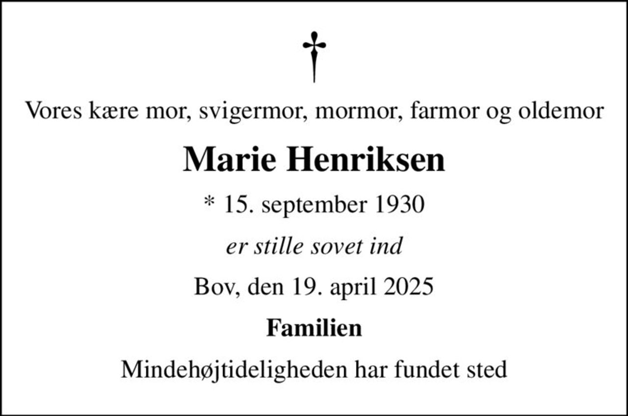 Vores kære mor, svigermor, mormor, farmor og oldemor
Marie Henriksen
* 15. september 1930
er stille sovet ind
Bov, den 19. april 2025
Familien
Mindehøjtideligheden har fundet sted