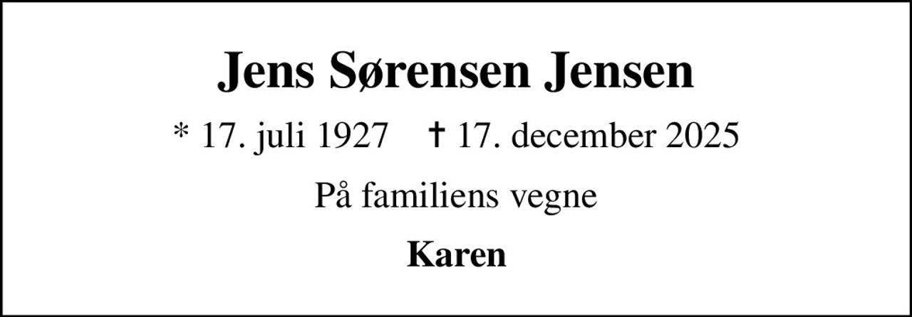 Jens Sørensen Jensen
* 17. juli 1927    ✝ 17. december 2025
På familiens vegne
Karen