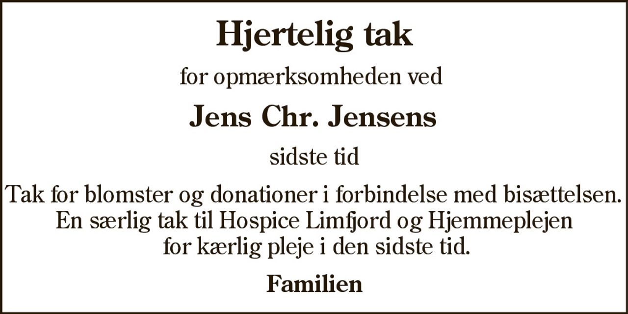 Hjertelig tak 
for venlig deltagelse ved 
Jens Christian Granby Jensens 
bisættelse fra Alsted Kirke 
Tak for blomster og kranse 
På familiens vegne