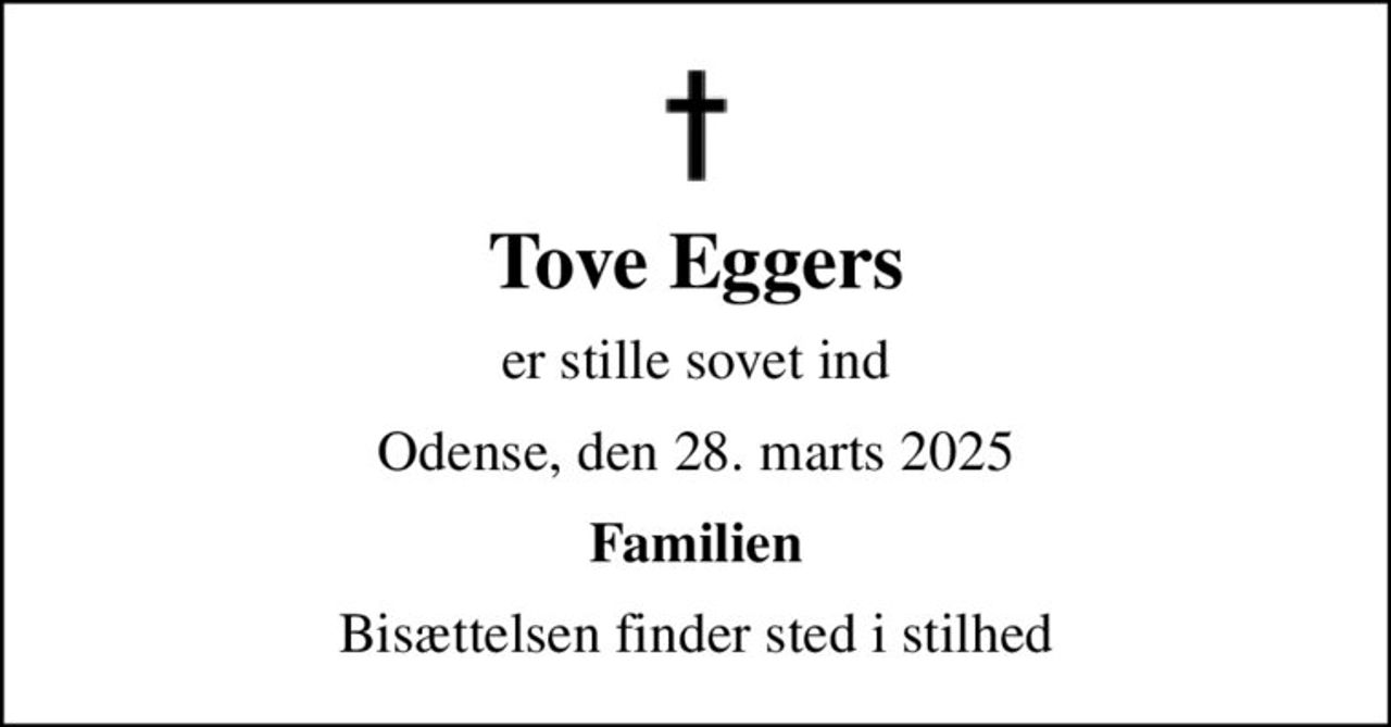 Tove Eggers
er stille sovet ind
Odense, den 28. marts 2025
Familien
Bisættelsen finder sted i stilhed