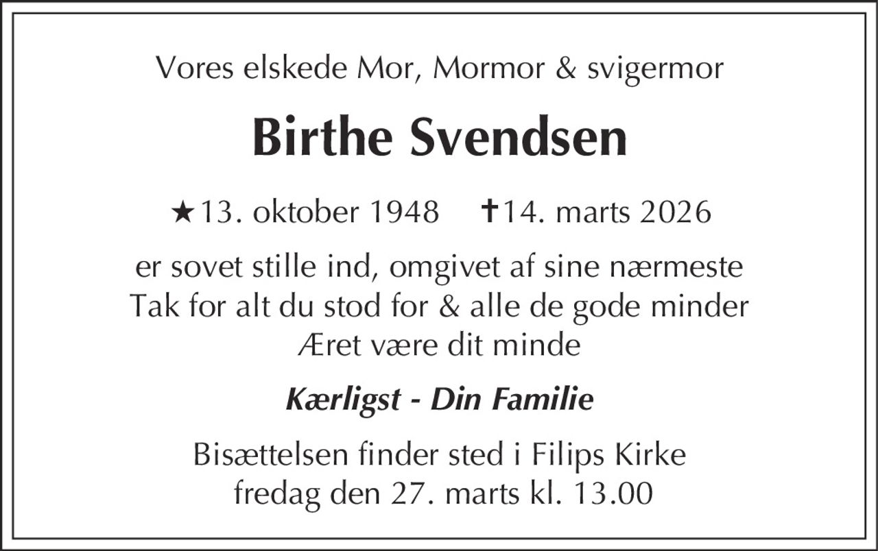 Birthe Svendsen 
★ 13. oktober 1948 
✝ 14. marts 2026