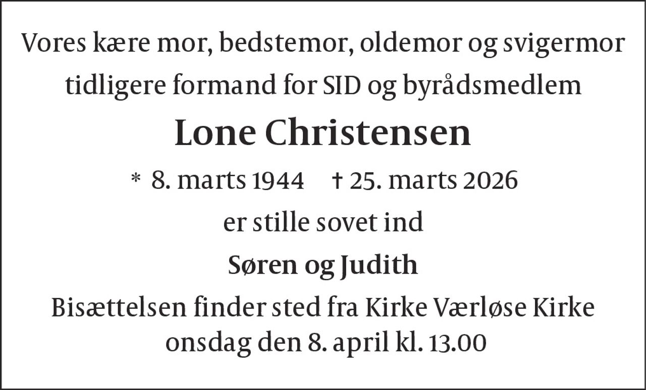 Lone Christensen 
* 8. marts 1944 
✝ 25. marts 2026