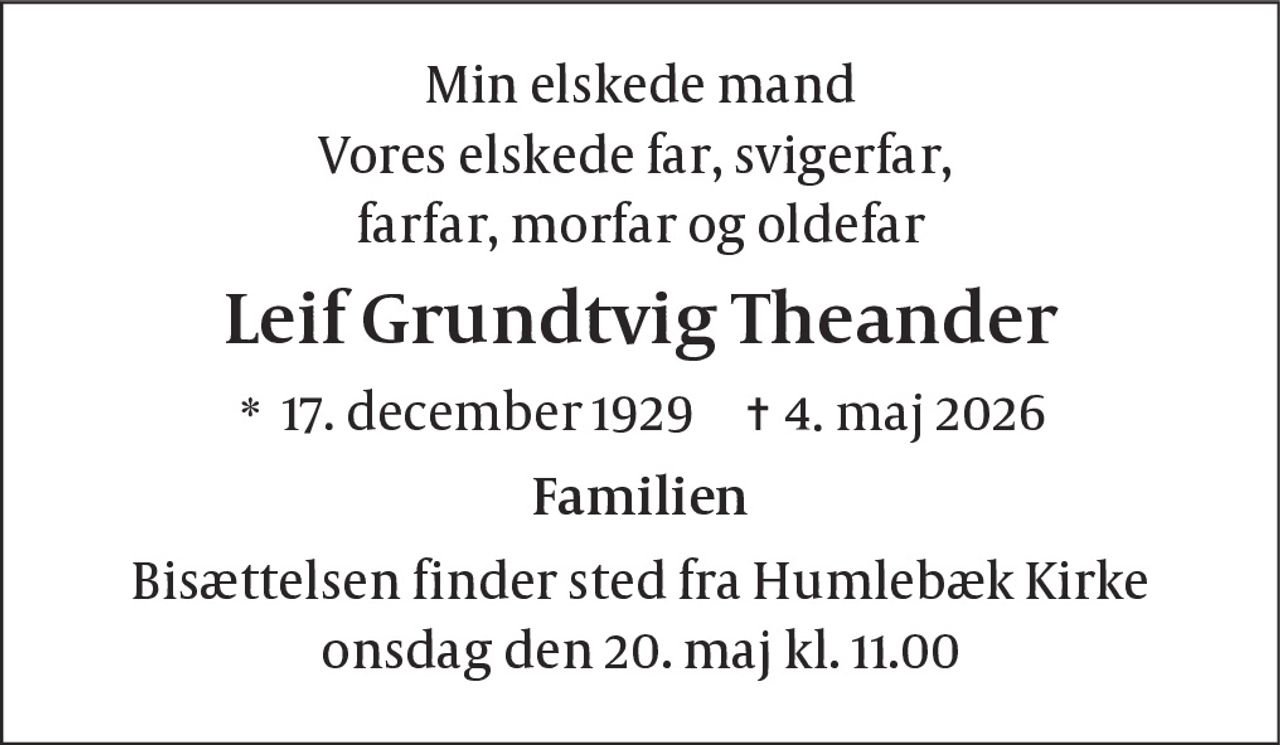 Leif Grundtvig Theander 
* 17. december 1929 
✝ 4. maj 2026