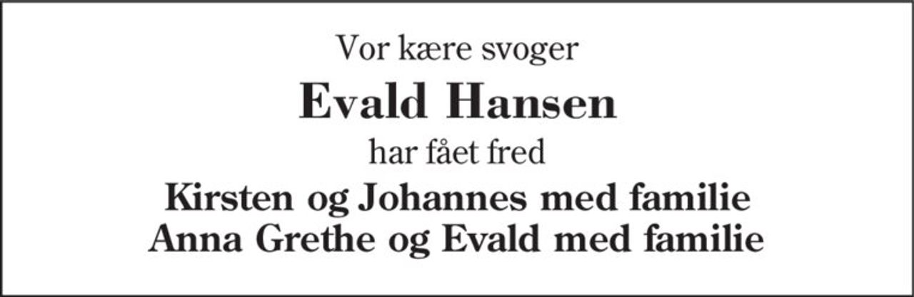 Vor kære svoger
Evald Hansen
har fået fred
Kirsten og Johannes med familie Anna Grethe og Evald med familie