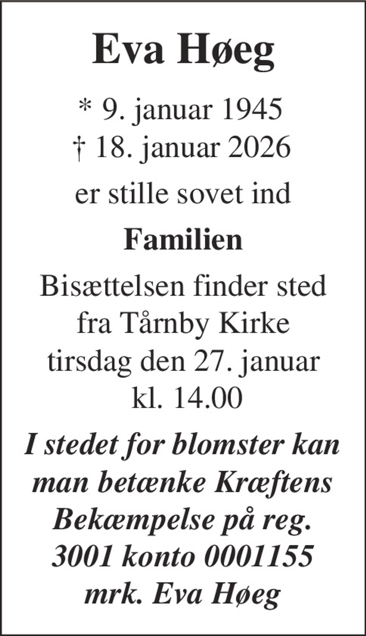 Eva Høeg 
*​ 9. januar 1945​     ✝​ 18. januar 2026