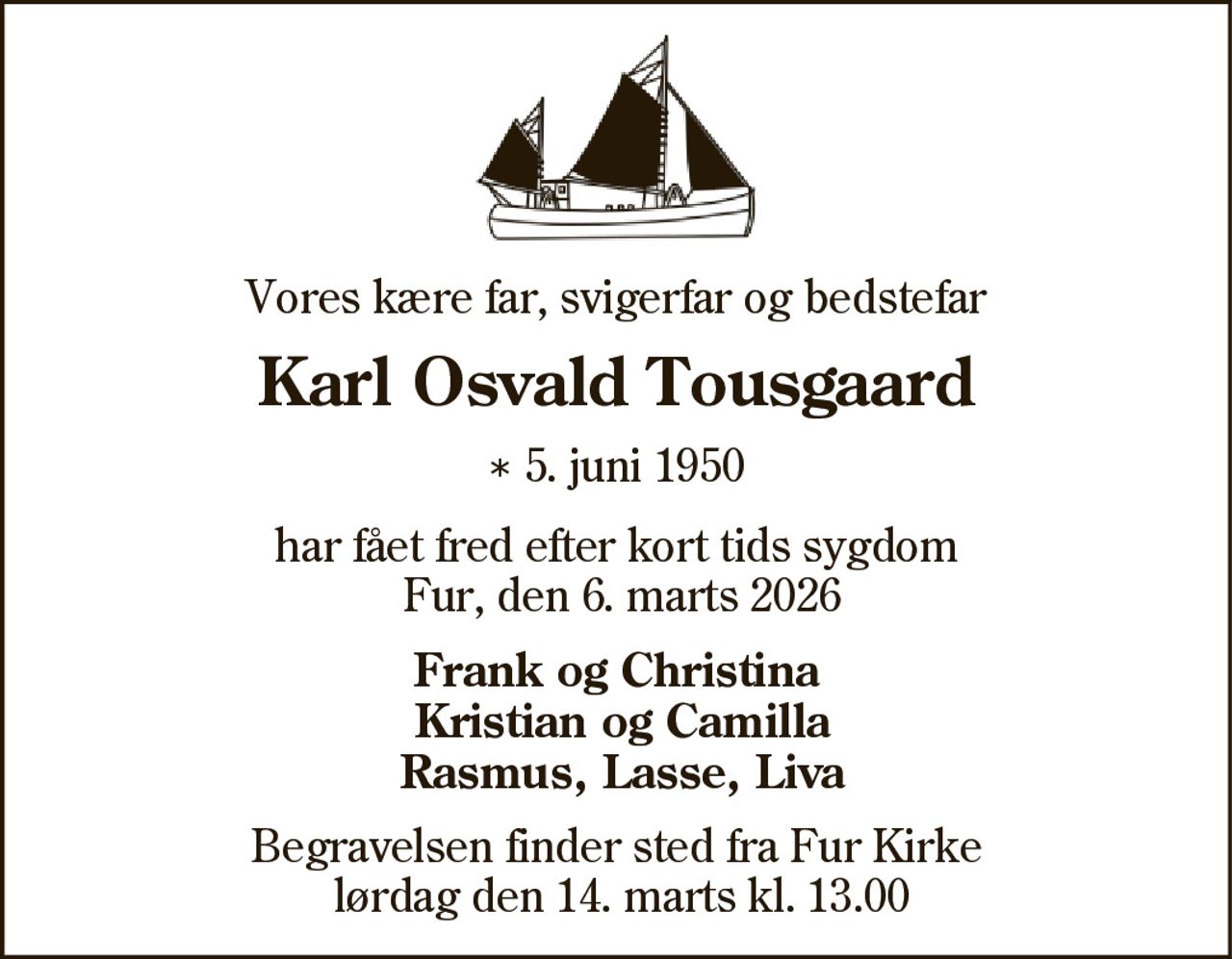 Karl Osvald Tousgaard 
* 5. juni 1950 
✝ 6. marts 2026